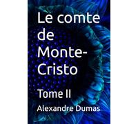 Le comte de Monte-Cristo: Tome II