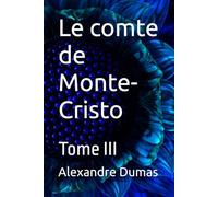 Le comte de Monte-Cristo: Tome III