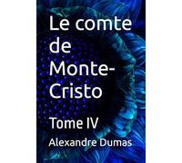 Le comte de Monte-Cristo: Tome IV