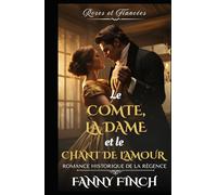 Le Comte, La Dame Et Le Chant D'Amour: Romance Historique De Régence (Roses Et Fiancées - Série 2)