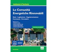 Le comunità energetiche rinnovabili. Ratio - Legislazione - Regolamentazione - Commento - Formulario. Con espansione online (Ambiente & territorio)
