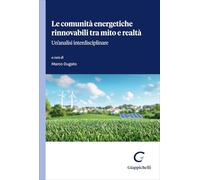 Le comunità energetiche rinnovabili tra mito e realtà. Un'analisi interdisciplinare