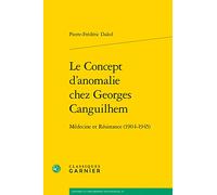 Le concept d'anomalie chez Georges Canguilhem: Médecine et Résistance (1904-1945): 24 (Histoire Et Philosophie Des Sciences)