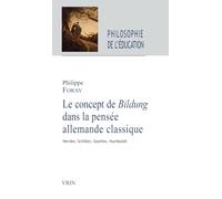 Le concept de Bildung dans la pensée allemande classique: Herder, Schiller, Goethe, Humboldt (Philosophie de l'éducation)
