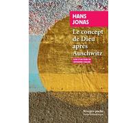 Le concept de Dieu après Auschwitz: Une voix juive