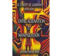 LE CONCEPT DE LEADERSHIP AFRICAIN: ENTRE ALIENATION ET MANIPULATION