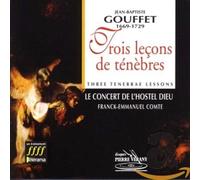 Le Concert de l'Hostel Dieu - Gouffet: Trois Lecons de Ténèbres