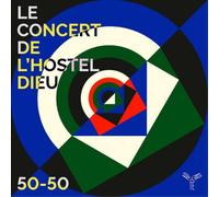 Le Concert de l'Hostel-Dieu Le Concert De L'Hostel-Dieu: 50-50 (CD) Album