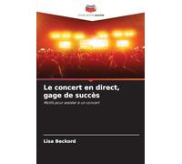 Le concert en direct, gage de succès: Motifs pour assister à un concert