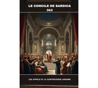 Le concile de Sardica (343): Les appels et la controverse arienne