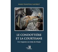 Le condottière et la courtisane: Une vengeance au temps des Borgia