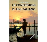 LE CONFESSIONI DI UN ITALIANO: Riassunto in 80 pagine (struttura originale)
