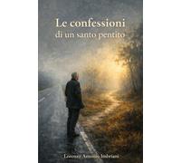 Le confessioni di un santo pentito (I taccuini di Lorenzo Antonio Imbriani)