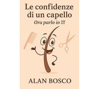 Le confidenze di un capello: Ora parlo io !!!