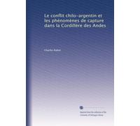 Le conflit chilo-argentin et les phénomènes de capture dans la Cordillère des Andes