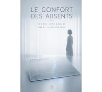 LE CONFORT DES ABSENTS - LIVRE 3 - LA FRACTURE DOUCE
