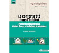 Le confort d'été dans l'habitat: Principes fondamentaux, études de cas et solutions écologiques (Techniques de pro)