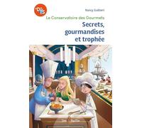 Le Conservatoire des Gourmets: Tome 2, Secrets, gourmandises et trophée