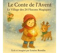Le Conte de l’Avent - Le Village des 24 Flocons Magiques: Une histoire en 24 jours pour attendre Noël avec douceur et magie
