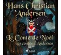 Le Conte De Noël: Les Contes Dandersen (audiolibro)