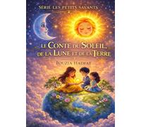 Le Conte du Soleil, de la Lune et de la Terre (COLLECTION LES PETITS SCIENTIFIQUES)
