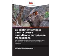 Le continent africain dans la presse quotidienne européenne francophone: Une étude d'analyse de contenu de deux journaux francophones : Le Parisien (France) et Le Soir (Belgique)
