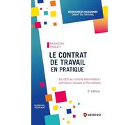 Le contrat de travail en pratique: Du CDI au contrat intermittent : principes, clauses et formalisme