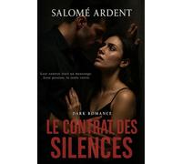 Le contrat des silences: Leur contrat était un mensonge. Leur passion, la seule vérité. Dark Romance.