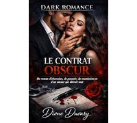 LE CONTRAT OBSCUR: Un roman d’obsession, de pouvoir, de soumission et d’un amour qui détruit tout (Dark Romance) (Dark Romance : Hommes Dominants, ... Dangereuse et Érotisme Psychologique Intense)