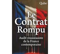 Le Contrat Rompu: Audit rousseauiste de la France contemporaine
