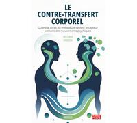 Le contre-transfert corporel: Quand le corps du thérapeute devient le capteur primaire des mouvements psychiques