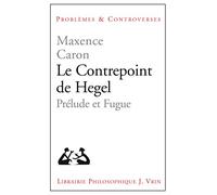 Le contrepoint de Hegel: Prélude et fugue (Problemes & Controverses)