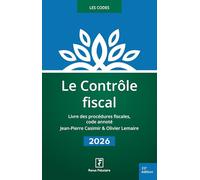 Le contrôle fiscal: Livre des procédures fiscales, code annoté