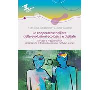 Le cooperative nell'era delle evoluzioni ecologica e digitale. Gli spazi e le opportunità per le Banche di Credito Cooperativo nei futuri scenari (Economia civile)