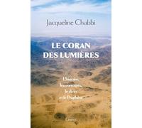 Le Coran des Lumières: L'histoire, les concepts, le divin et le Prophète