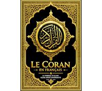 Le Coran en Français Moderne Traduit de l’Arabe a partir Du Noble Coran - Grande Édition de l’un des textes religieux les plus lus, le Quran révélé ... ibn Abdullah ,القرآن مترجم إلى الفرنسية.
