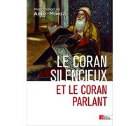 Le Coran silencieux et le Coran parlant: Sources scripturaires de l'Islam entre histoire et ferveur