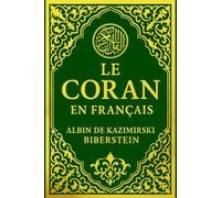 Le Coran Traduit En Français: La Révélation Divine Transmise au Prophète Muhammad, Message Universel de Sagesse, de Miséricorde et de Justice Présenté ... Sourates Intégrales Livre Sacré des Musulmans