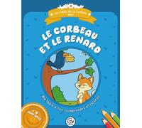 Le Corbeau et le Renard: Ma fable à lire, comprendre et colorier