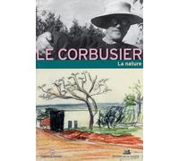 Le Corbusier et la nature: 3e Rencontre de la Fondation Le Corbusier