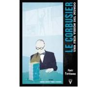 Le Corbusier. Una Fria Vision Del Mundo