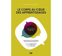 Le corps au coeur des apprentissages: Faire cours (un peu) autrement: 97 activités et 8 éclairages théoriques