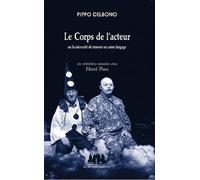Le Corps de l'acteur: Ou la nécessité de trouver un autre langage, six entretiens romains avec Hervé Pons