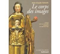 Le Corps des images: Essais sur la culture visuelle au Moyen Âge