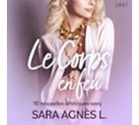 Le Corps En Feu - 10 Nouvelles Érotiques Sexy (audiolibro)