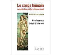 Le Corps Humain: Constitution et fonctionnement, Applications vitales