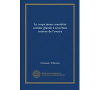 Le corps jaune considéré comme glande à sécrétion interne de l'ovaire