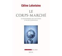 Le Corps-marché: La marchandisation de la vie humaine à l'ère de la bioéconomie (La Couleur des idées)