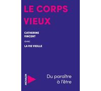 Le corps vieux: Du paraître à l'être
