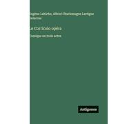 Le Corricolo opéra: Comique en trois actes
